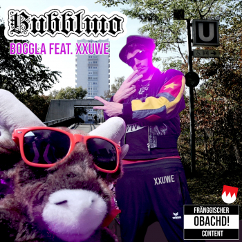 Bubblmo - XXUwe feat. Bogglaa (grimminell fränkisch)